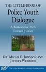 The Little Book of Police Youth Dialogue: A Restorative Path Toward Justice - Micah E. Johnson - 9781680997088