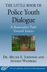 The Little Book of Police Youth Dialogue - Jeffrey Weisberg ; Dr. Micah E. Johnson - 9781680997316
