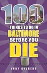100 Things to Do in Baltimore Before You Die - COLBERT,  Judy - 9781681060132