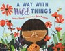 A Way with Wild Things - Larissa Theule - 9781681190396