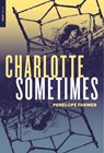 CHARLOTTE SOMETIMES - Penelope Farmer - 9781681371047