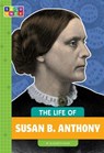 The Life of Susan B. Anthony - Elizabeth Raum - 9781681524672