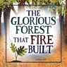 The Glorious Forest That Fire Built - Ginny Neil - 9781681529318