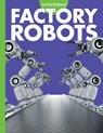 Curious about Factory Robots - Lela Nargi - 9781681529394