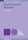 Discrete Quantum Mechanics - H. Thomas Williams - 9781681740614
