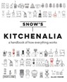 Snow's Kitchenalia - SNOW,  Alan - 9781681883793