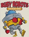 Busy Robots Coloring Book - Speedy Publishing LLC - 9781682127049