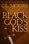 Black God's Kiss - C. L. Moore - 9781682301166