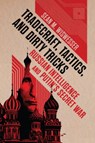 Tradecraft, Tactics, and Dirty Tricks - Sean M. Wiswesser - 9781682476017