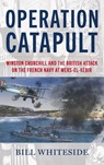 Operation Catapult - Bill Whiteside - 9781682479698