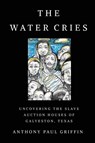 The Water Cries - Anthony Paul Griffin - 9781682831991