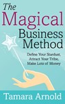 The Magical Business Method - Tamara Arnold - 9781683092247