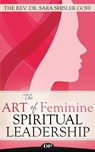 The Art of Feminine Spiritual Leadership - GOFF,  Sara Shisler - 9781683092315