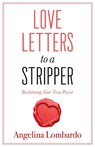 Love Letters to a Stripper - LOMBARDO,  Angelina - 9781683092339