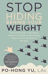 Stop Hiding Behind Your Weight: The Spiritually Intelligent Woman's Guide to Releasing Physical and Emotional Weight - YU,  Po-Hong - 9781683092988