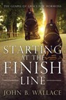 Starting at the Finish Line - WALLACE,  John - 9781683141440