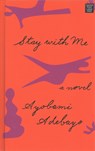 Stay with Me - Ayobami Adebayo - 9781683245704