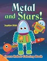 Metal and Stars! Space Robot Coloring Book - Jupiter Kids - 9781683263517