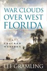 War Clouds Over West Florida - Lee Gramling - 9781683340645