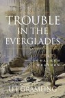 Trouble in the Everglades - Lee Gramling - 9781683340812