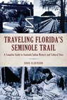 Traveling Florida's Seminole Trail - Doug Alderson - 9781683342649