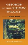 Ghosts of the Green Swamp - Lee Gramling - 9781683343042