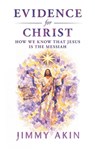 Evidence for Christ: How We Know That Jesus Is the Messiah - Jimmy Akin - 9781683574071