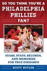 So You Think You're a Philadelphia Phillies Fan? - BUTLER,  Scott - 9781683580003