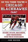 So You Think You're a Chicago Blackhawks Fan? - John Kreiser - 9781683580836