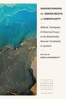 Understanding the Jewish Roots of Christianity - Gerald Mcdermott - 9781683594611