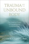 Trauma and the Unbound Body - Judith Blackstone - 9781683642084