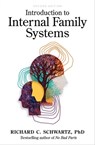 Introduction to Internal Family Systems - Richard C. Schwartz, PhD - 9781683644057