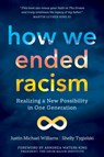 How We Ended Racism - Justin Michael Williams ; Shelly Tygielski - 9781683648864