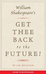 William Shakespeare's Get Thee Back to the Future! - DOESCHER,  Ian - 9781683690948