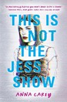 This Is Not the Jess Show - Anna Carey - 9781683692652