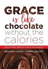 Grace Is Like Chocolate Without the Calories - BRICKER,  Sandra D. - 9781683970330