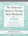 The Dialectical Behavior Therapy Skills Workbook for PTSD - Kirby Reutter - 9781684032648