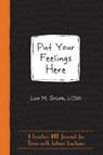 Put Your Feelings Here - SCHAB,  Lisa M. - 9781684034239