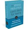 The Stress Reduction Card Deck for Teens -  - 9781684034925