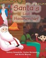 Santa's Lost Handkerchief - DONADELLE,  Aubrey ; Hernandez, Carlos ; Murray, Kevin - 9781684099047