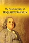 The Autobiography of Benjamin Franklin - FRANKLIN,  Benjamin - 9781684111381