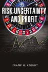 Risk, Uncertainty, and Profit - Frank H Knight - 9781684113798