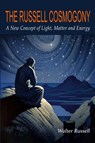 The Russell Cosmogony; A New Concept of Light, Matter, and Energy - Walter Russell - 9781684228348