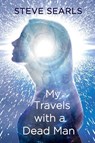 My Travels With a Dead Man - Steve Searls - 9781684335121