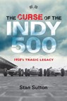 The Curse of the Indy 500 - Stan Sutton - 9781684350018