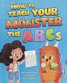 How to Teach Your Monster the ABCs - Christianne Jones - 9781684363803