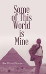 Some of This World is Mine - Ruel David Martin - 9781684700202