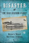 Disaster at the Bar Harbor Ferry - Mac Smith - 9781684750498