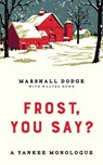 Frost, You Say? - Marshall Dodge - 9781684751136