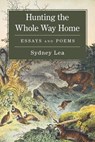 Hunting the Whole Way Home - Sydney Lea - 9781684752379